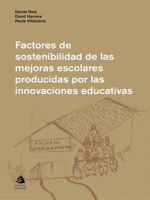 cover image of Factores de sostenibilidad de las mejoras escolares producidas por las innovaciones educativas